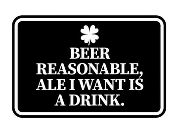 Signs ByLITA Classic Framed Beer Reasonable, Ale I Want Is A Drink Wall or Door Sign